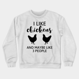 I like Chickens Crewneck Sweatshirt